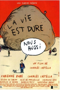 La vie est dure, nous aussi