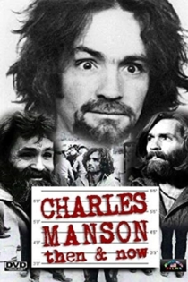 Charles Manson Then & Now