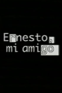 Ernesto, mi amigo