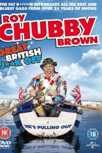 Roy Chubby Brown: Great British Jerk Off