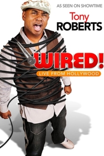 Tony Roberts: Wired!