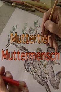 Muttertier - Muttermensch