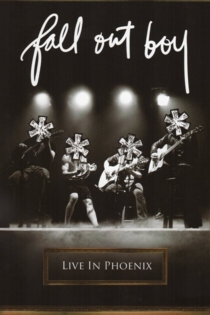 Fall Out Boy: Live In Phoenix