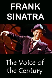 Frank Sinatra: The Voice of a Century