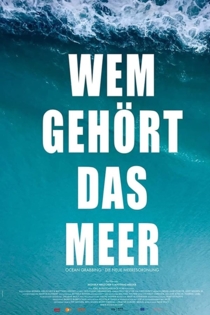 Wem gehört das Meer? Ocean Grabbing - Die neue Meeresordnung