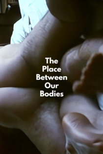 The Place Between Our Bodies