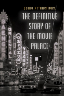 Going Attractions: The Definitive Story of the Movie Palace