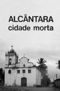 Alcântara: Cidade Morta