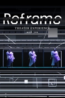 Reframe THEATER EXPERIENCE with you