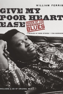 Give My Poor Heart Ease: Mississippi Delta Bluesmen