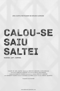 Calou-se. Saiu. Saltei.