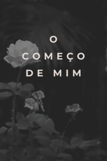 O Começo de Mim