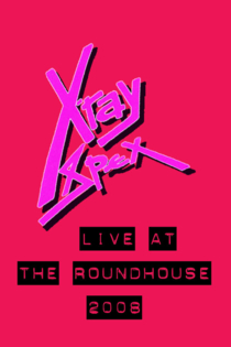 X-Ray Spex: Live at the Roundhouse London
