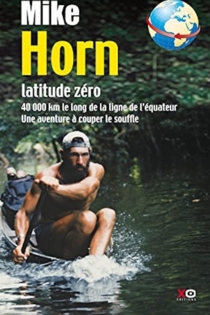 Mike Horn - Latitude Zéro