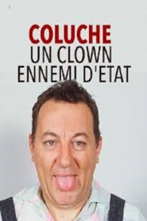 Coluche : Un clown ennemi d'état