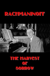 Rachmaninoff: The Harvest of Sorrow