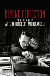 Ein unfassbarer Pianist - Arturo Benedetti Michelangeli