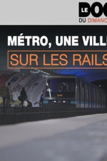 Métro, une ville sur les rails