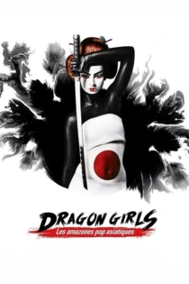 Dragon Girls !  Les amazones de la pop culture asiatique