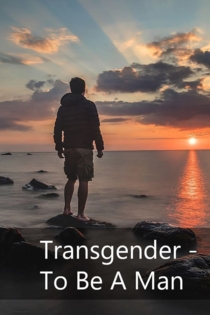 Transgender - To Be A Man