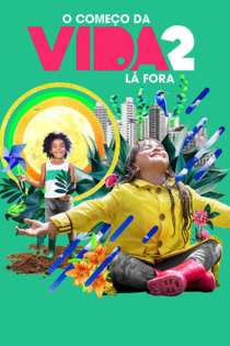 O Começo da Vida 2: Lá Fora