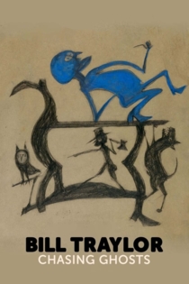 Bill Traylor: Chasing Ghosts