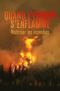 Quand l'Europe s'enflamme - maîtriser les incendies