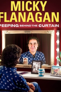 Micky Flanagan: Peeping Behind the Curtain