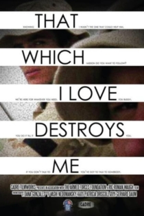 That Which I Love Destroys Me