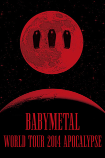 BABYMETAL - World Tour 2014 - Apocalypse