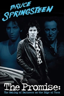 Bruce Springsteen: The Promise - The Making of Darkness on the Edge of Town