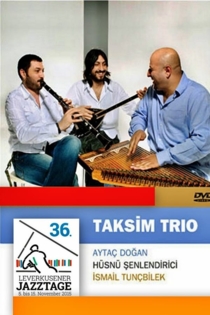 Taksim Trio  Leverkusener Jazztage 2015