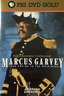 Marcus Garvey: Look for Me in the Whirlwind