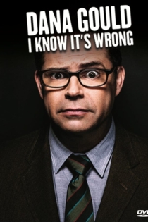 Dana Gould: I Know It's Wrong