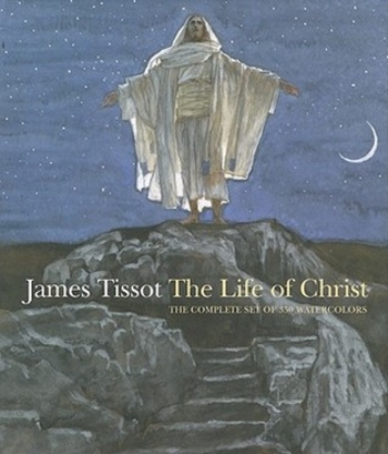 James Tissot: The Life of Christ