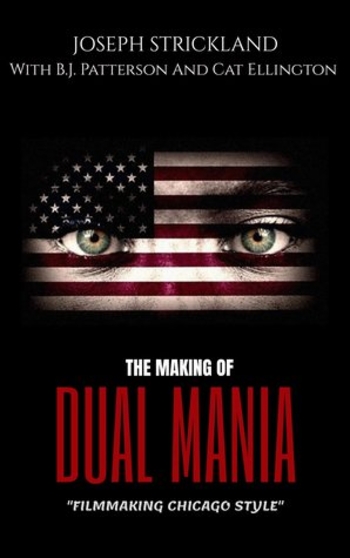 The Making of Dual Mania: Filmmaking Chicago Style (Kindle Edition)