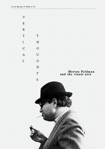 Vertical Thoughts: Morton Feldman and the Visual Arts