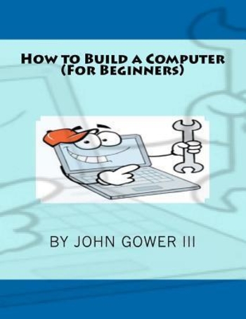 How To Build A Computer (For Beginners)