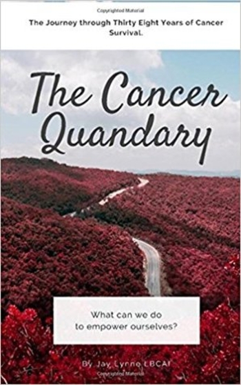The Cancer Quandary: A Thirty eight year survival journey
