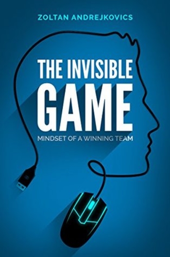 The Invisible Game: Mindset of a Winning Team