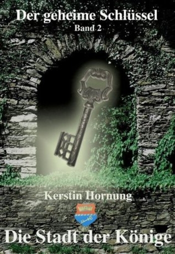 Die Stadt der Könige: Der geheime Schlüssel - Band 2 (German Edition)