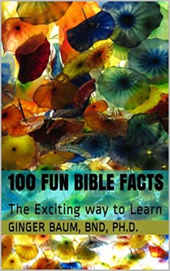 100 Fun Bible Facts: The Exciting way to Learn (100 Bible Facts Book 1)