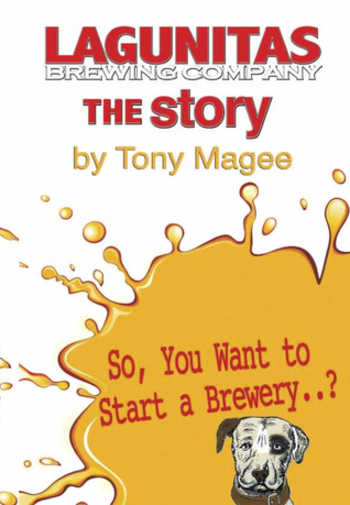 The Lagunitas Story: So you want to start a brewery..?