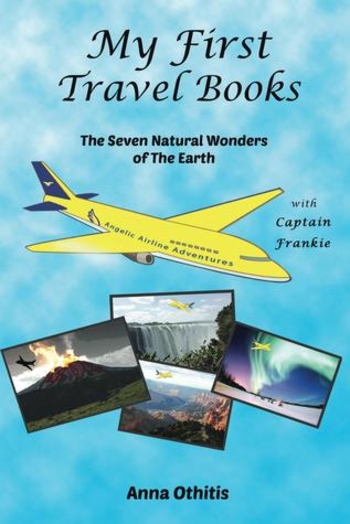 The Seven Natural Wonders Of The EARTH (My First Travel Books #2)