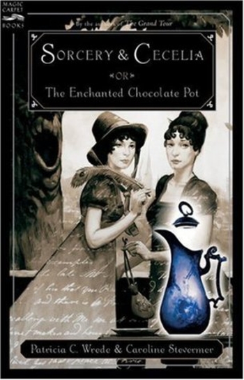 Sorcery & Cecelia: or The Enchanted Chocolate Pot