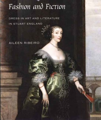 Fashion and Fiction: Dress in Art and Literature in Stuart England