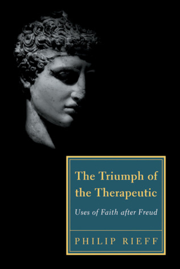 The Triumph of the Therapeutic: Uses of Faith after Freud