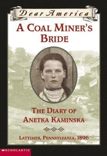 A Coal Miner's Bride: The Diary of Anetka Kaminska, Lattimer, Pennsylvania, 1896