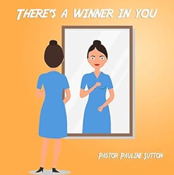 There's a Winner in You: Unlocking Faith Over Fear, Trauma and Worries to Fulfill Your Dream