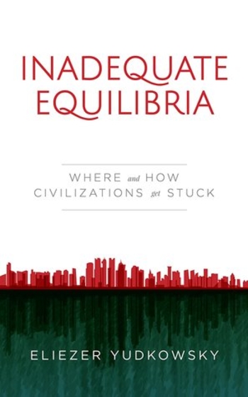 Inadequate Equilibria: Where and How Civilizations Get Stuck